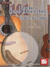 Mel Bay Presents 101 Three Chord Songs for Country & Bluegrass Songs For Guitar, Banjo, & Uke (McCabe's 101 Series)