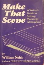 Make That Scene: A Writer's Guide to Setting, Mood and Atmosphere