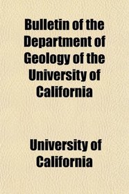 Bulletin of the Department of Geology of the University of California
