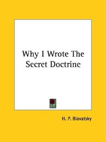 Why I Wrote The Secret Doctrine