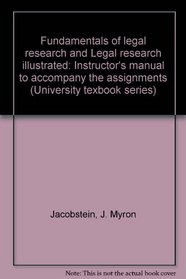Fundamentals of legal research and Legal research illustrated: Instructor's manual to accompany the assignments (University texbook series)
