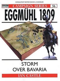Eggmuhl 1809: Storm over Bavaria (Osprey Military Campaign Series, 56)