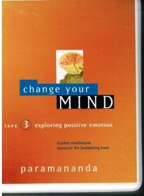 Change Your Mind: Exploring Positive Emotion, Volume 3
