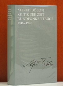 Kritik der Zeit: Rundfunkbeitrage 1946-1952 : im Anhang, Beitrage 1928-1931 (Ausgewahlte Werke in Einzelbanden / Alfred Doblin) (German Edition)
