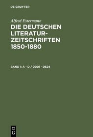 Die Deutschen Literatur-Zeitschriften 1850-1880: Bibliographien - Programme