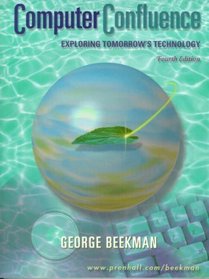 Computer Confluence: Exploring Tomorrow's Technology, w/ CDR, Concise Edition, 5TH, pb, 2002