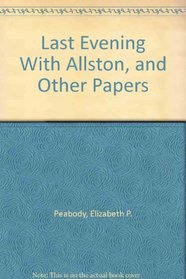 Last Evening With Allston, and Other Papers (Communal societies in America)