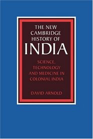 Science, Technology and Medicine in Colonial India (The New Cambridge History of India)