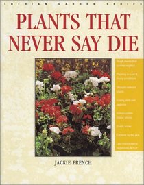 Plants that Never Say Die (Lothian Garden Series)