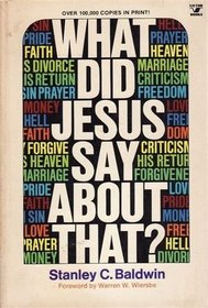 What Did Jesus Say About That? Discover the Master's Teachings on 13 Timely Topics