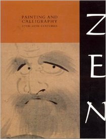 Zen: Painting and calligraphy, 17th-20th centuries