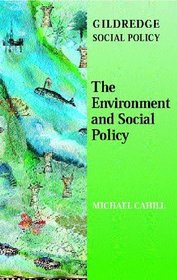 The Environment and Social Policy (The Gildredge Social Policy Series)