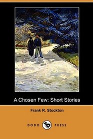 A Chosen Few: Short Stories (Dodo Press)