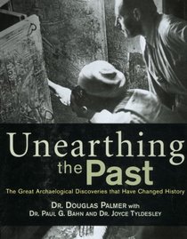 Unearthing the Past: The Great Archaeological Discoveries that Have Changed History