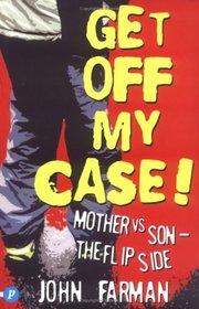 Get Off My Case!: Mother vs.Son -The Flip Side