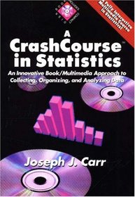 A Crashcourse in Statistics: An Innovative Book/Multimedia Approach to Collecting, Organizing, and Analyzing Data/Book and Disk