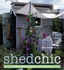 Shed Chic: Outdoor Buildings for Work, Rest and Play