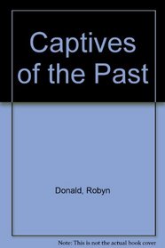 Captives of the Past