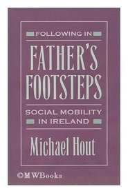 Following in Father's Footsteps : Social Mobility in Ireland