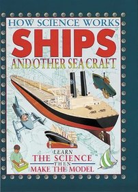 Ships and Other Sea Craft (How Science Works)