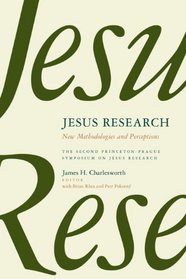 Jesus Research: New Methodologies and Perceptions -- The Second Princeton-Prague Symposium on Jesus Research, Princeton 2007