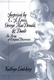 Surprised by C.S. Lewis, George Macdonald,  Dante: An Array of Original Discoveries