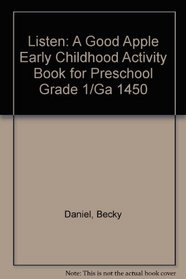 Listen: A Good Apple Early Childhood Activity Book for Preschool Grade 1/Ga 1450 (Basic Skill Builder Series)