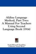 Aldine Language Method, Part Two: A Manual For Teachers Using Second Language Book (1914)