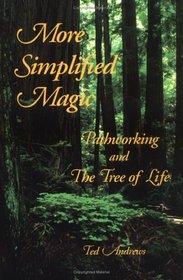 More Simplified Magic: Pathworking and the Tree of Life (Pathworking on the Tree of Life Series)