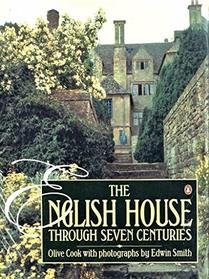 THE ENGLISH HOUSE THROUGH SEVEN CENTURIES