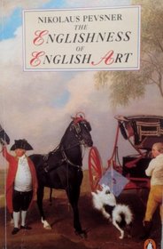 The Englishness of English Art: An Expanded and Annotated Version of the Reith Lectures Broadcast in October and November 1955 (Penguin Art  Architecture)