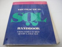 The Practical S. Q. L. Handbook: Using Structured Query Langauge