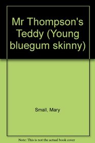 Mr Thompson's Teddy (Young bluegum skinny)