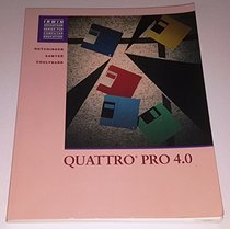 Quattro Pro 4.0 (Irwin Advantage Series for Computer Education)