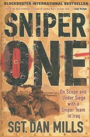 Sniper One: On Scope and Under Siege with a Sniper Team in Iraq