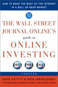 The Wall Street Journal Online's Guide to Online Investing: How to Make the Most of the Internet in a Bull or Bear Market