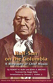 Half-Sun on the Columbia: A Biography of Chief Moses (Civilization of the American Indian Series)
