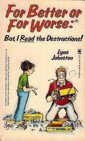 For Better or Worse: But I Read the Destructions!