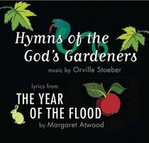 Hymns of the God's Gardeners: Lyrics from the Year of the Flood (Audio CD)