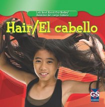 Hair/ El cabello (Let's Read About Our Bodies/ Hablemos Del Cuerpo Humano)