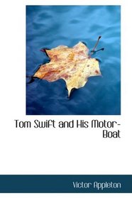 Tom Swift and His Motor-Boat: or the Rivals of Lake Carlopa