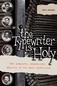 The Typewriter Is Holy: The Complete, Uncensored History of the Beat Generation