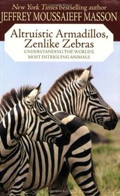 Altruistic Armadillos, Zenlike Zebras: Understanding the World's Most Intriguing Animals