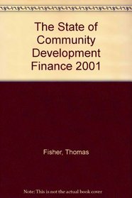 The State of Community Development Finance 2001