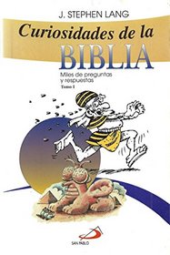Curiosidades De LA Biblia: Tomo I : Miles De Preguntas Y Repuestas (Coleccion Dinamica Grupal)