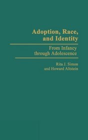 Adoption, Race, and Identity : From Infancy through Adolescence