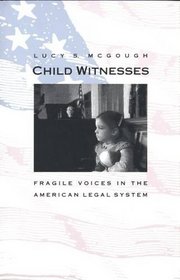Child Witnesses : Fragile Voices in the American Legal System