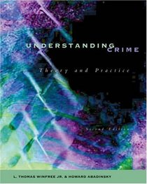 Understanding Crime : Theory and Practice (with InfoTrac)