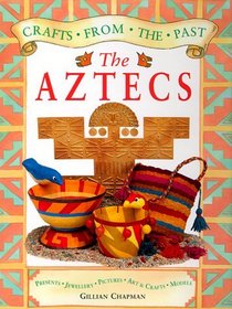 The Aztecs (Crafts from the Past)