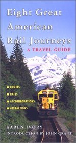 Eight Great American Rail Journeys : A Travel Guide (Broadcast Tie-Ins)